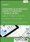 Risparmio energetico, ristrutturazioni e bonus mobili: Guida alle agevolazioni 2016 con 250 risposte a quesiti su casi pratici. E-book. Formato PDF ebook