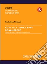 Guida alla compilazione del Quadro RC: Redditi di lavoro dipendente e assimilati. E-book. Formato PDF ebook