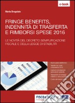 Fringe benefits, trasferte e rimborsi spese 2016: Le novità del decreto semplificazione fiscale e della legge di stabilità. E-book. Formato PDF ebook