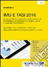 IMU E TASI 2016: Le esenzioni per la prima casa e le novità per gli immobili in comodato e quelli locati a canone concordato. E-book. Formato EPUB ebook