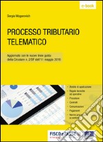 Processo tributario telematico: Aggiornato con le nuove linee guida della Circolare n. 2/DF dell’11 maggio 2016. E-book. Formato PDF ebook