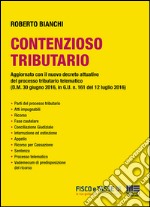 Contenzioso Tributario: Aggiornato con il nuovo decreto attuativo del processo tributario telematico (D.M. 30 giugno 2016, in G.U. n. 161 del 12 luglio 2016). E-book. Formato PDF ebook