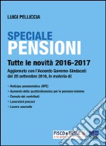 Speciale Pensioni: Tutte le novità 2016-2017. E-book. Formato PDF ebook