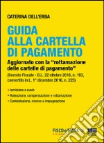 Guida alla cartella di pagamento: Aggiornato con la “rottamazione delle cartelle di pagamento”. E-book. Formato PDF ebook