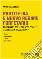 Partite Iva e nuovo regime forfetario: Aggiornato con il Decreto Fiscale e la Legge di Bilancio 2017. E-book. Formato PDF ebook