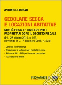 Cedolare secca e locazioni abitative: Novità fiscali e obblighi per i proprietari dopo il decreto fiscale. E-book. Formato PDF ebook di Antonella Donati