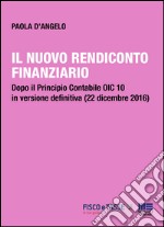 Il nuovo rendiconto finanziario: Dopo il Principio Contabile OIC 10 in versione definitiva (22 dicembre 2016). E-book. Formato PDF ebook