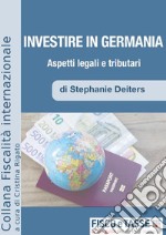 Investire in Germania. Aspetti Legali e Tributari. E-book. Formato PDF