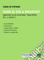 Guida al Bed & Breakfast: Aggiornato con le novità della “Tassa Airbnb” (D.L. n. 50/2017). E-book. Formato PDF ebook