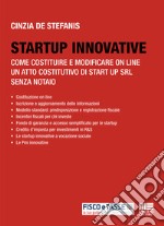 Startup innovative: Come costituire e modificare on line un atto costitutivo di Start-up srl senza notaio. E-book. Formato PDF ebook