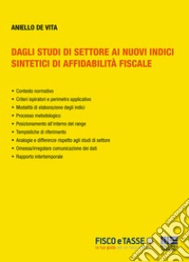 Dagli studi di settore ai nuovi indici sintetici di affidabilità fiscale. E-book. Formato PDF ebook di Aniello De Vita