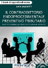 Il contraddittorio endoprocedimentale preventivo tributario: Un percorso normativo e giurisprudenziale per la difesa del contribuente. E-book. Formato PDF ebook di Luca Mariotti