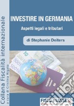 Investire in Germania. Aspetti Legali e Tributari. E-book. Formato EPUB