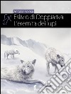 Eslivio di Doppiariva: L'eremita dei lupi. E-book. Formato EPUB ebook di Antonio Polosa