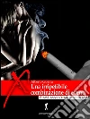 Una irripetibile combinazione di eventi. E-book. Formato Mobipocket ebook di Alberto Guerra
