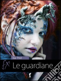 Le guardiane. E-book. Formato EPUB ebook di Isa Thid