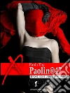 Paolin@47: Percorsi d'eros e d'amore. E-book. Formato EPUB ebook di Paola Thy