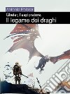 Gheler, l'esploratore. I - Il legame dei draghi. E-book. Formato EPUB ebook