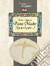 Pasta Madre (Ignoto il padre...): Tutto sulla pasta madre, il lievito naturale. Come produrla, conservarla e utilizzarla. Le ricette con la pasta madre.. E-book. Formato EPUB ebook di Barbara Rangoni