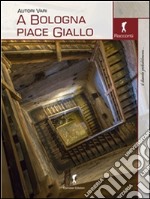 A Bologna piace Giallo. E-book. Formato EPUB ebook