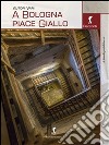 A Bologna piace Giallo. E-book. Formato EPUB ebook