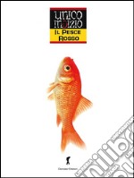 Il pesce rosso: Sul luogo del delitto un solo e unico indizio. E-book. Formato EPUB ebook