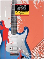 La chitarra blu: Sul luogo del delitto un solo e unico indizio. E-book. Formato EPUB ebook