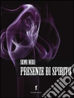 Presenze di Spirito: Racconti sui fantasmi . E-book. Formato EPUB ebook