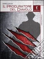 Il Procuratore del Diavolo: (Il diavolo probabilmente... Le storie maledette). E-book. Formato EPUB ebook