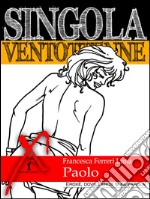 Singola ventottenne. Paolo.: (Eroxe, dove l'eros si fa parola). E-book. Formato EPUB ebook