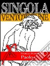 Singola ventottenne. Paolo.: (Eroxe, dove l'eros si fa parola). E-book. Formato EPUB ebook di Francesca Ferreri Luna