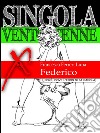 Singola ventottenne. Federico.: (Eroxe, dove l'eros si fa parola). E-book. Formato EPUB ebook di Francesca Ferreri Luna