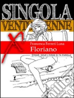 Singola ventottenne. Floriano.: (Eroxe, dove l'eros si fa parola). E-book. Formato EPUB ebook