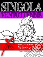 Singola ventottenne. Valeria e Fausto.: (Eroxe, dove l'eros si fa parola). E-book. Formato EPUB ebook