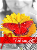 I fiori con le ali: (Eroxe, dove l'eros si fa parola). E-book. Formato EPUB ebook