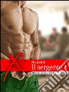 Il sergente: Da soldato a puttana, storia di un'ossessione erotica (Eroxe, dove l'eros si fa parola). E-book. Formato EPUB ebook di Heathcliff