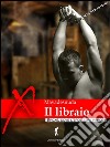 Il libraio: Il primo mistery femdom italiano (Eroxe, dove l'eros si fa parola). E-book. Formato Mobipocket ebook