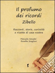 Il profumo dei ricordi: Zibello.. E-book. Formato EPUB ebook di Manuela Amadei