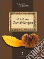 Cuor di castagna. Come usarla in cucina: I Quaderni del Loggione - Damster. E-book. Formato EPUB ebook