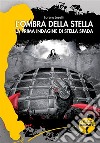 L&apos;ombra della stellaLa prima indagine di Stella Spada. E-book. Formato EPUB ebook