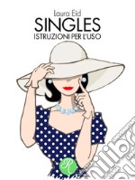 Singles, istruzioni per l&apos;uso. E-book. Formato EPUB ebook