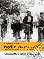 Voglio vivere così: Racconti e ricette del Mondo Piccolo. E-book. Formato EPUB ebook