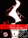 Vieni con me. E-book. Formato Mobipocket ebook di Vanessa G. Streep