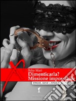 Dimenticarla? Missione impossibile. E-book. Formato EPUB ebook