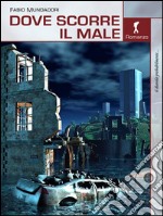 Dove scorre il male. E-book. Formato EPUB ebook