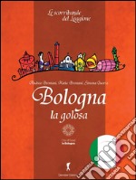 Bologna la golosa. E-book. Formato EPUB ebook