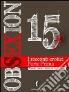 Obsexion 2015 Parte prima: I migliori racconti erotici. E-book. Formato EPUB ebook