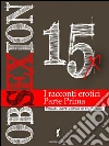 Obsexion 2015 Parte prima: I migliori racconti erotici. E-book. Formato EPUB ebook di AA. VV.