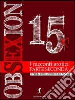 Obsexion 2015 Parte seconda: I migliori racconti erotici. E-book. Formato EPUB ebook