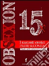 Obsexion 2015 Parte seconda: I migliori racconti erotici. E-book. Formato Mobipocket ebook di AA. VV.